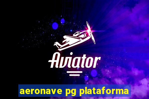 aeronave pg plataforma